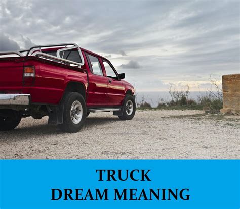 The Symbolism of a Pickup Truck in a Dream